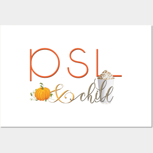 PSL and Chill - Pumpkin Spice Latte Posters and Art